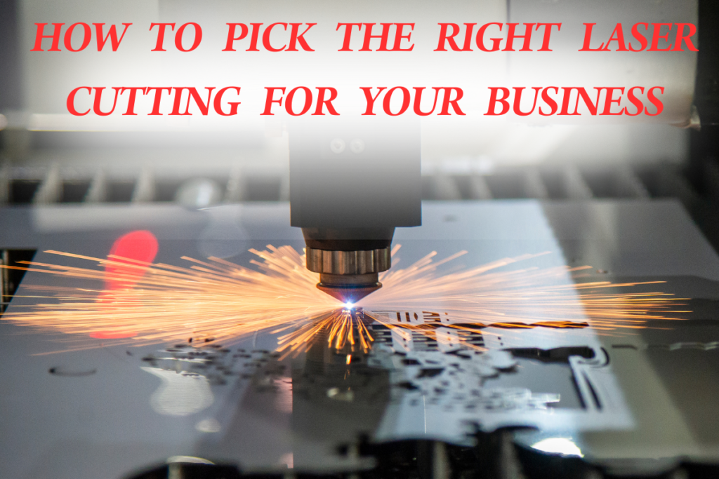 How to Pick the Right Laser Cutting machine for Your Business