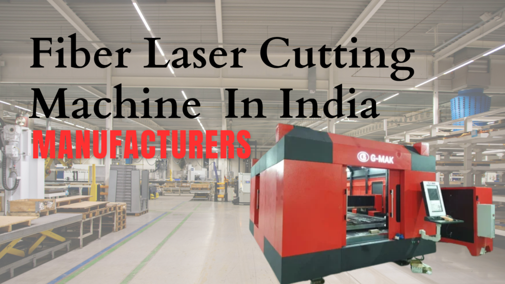 Finding the Right Fiber Laser Cutting Machine Manufacturers in India
